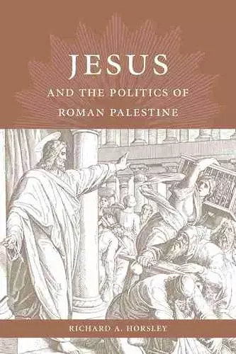 Jesus and the Politics of Roman Palestine cover