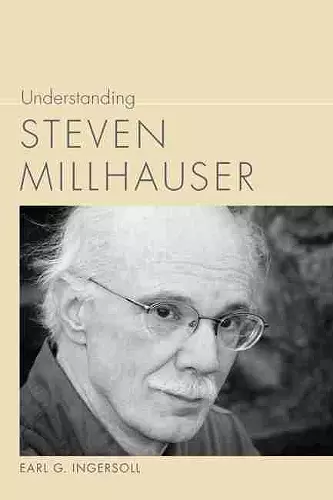 Understanding Steven Millhauser cover