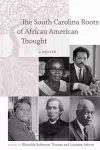 The South Carolina Roots of African American Thought cover