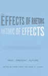 The Effects of Rhetoric and the Rhetoric of Effects cover