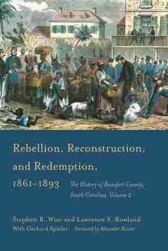 Rebellion, Reconstruction, and Redemption, 1861–1893 cover