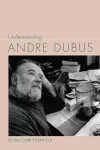 Understanding Andre Dubus cover