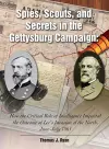 Spies, Scouts, and Secrets in the Gettysburg Campaign cover