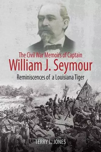 The Civil War Memoirs of Captain William J. Seymour cover