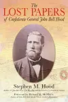 The Lost Papers of Confederate General John Bell Hood cover