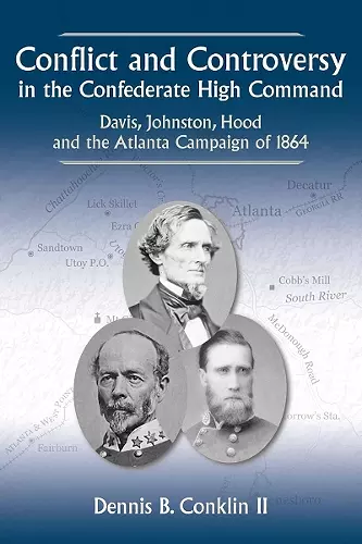 Conflict and Controversy in the Confederate High Command cover