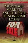 Mortgage Markets & the Role of Nonprime Loans cover