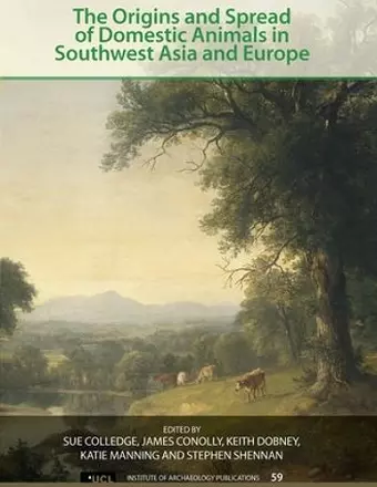 The Origins and Spread of Domestic Animals in Southwest Asia and Europe cover