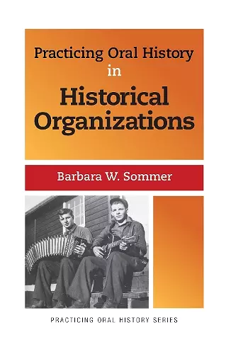 Practicing Oral History in Historical Organizations cover