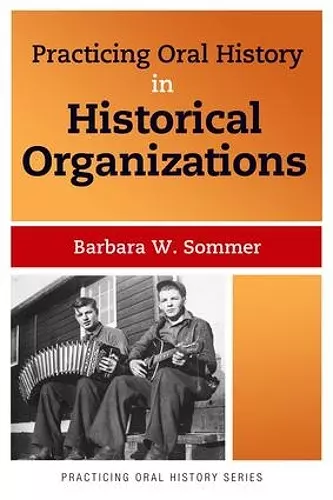 Practicing Oral History in Historical Organizations cover