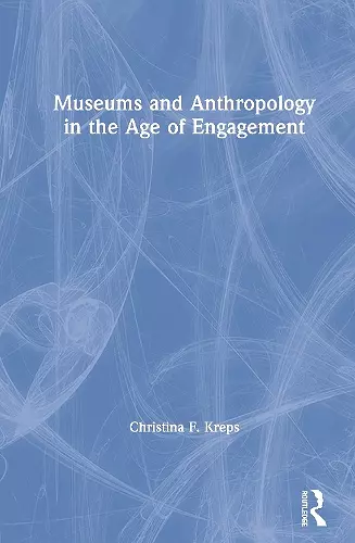 Museums and Anthropology in the Age of Engagement cover