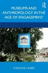Museums and Anthropology in the Age of Engagement cover