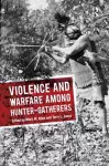 Violence and Warfare among Hunter-Gatherers cover