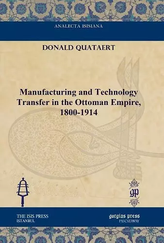 Manufacturing and Technology Transfer in the Ottoman Empire, 1800-1914 cover