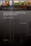 Archaeologies of Water in the Roman Near East cover