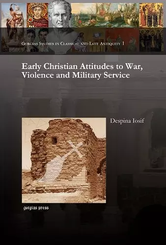 Early Christian Attitudes to War, Violence and Military Service cover