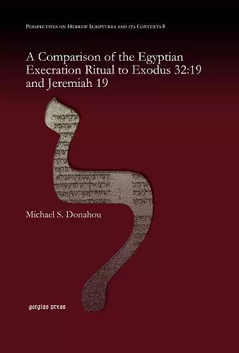A Comparison of the Egyptian Execration Ritual to Exodus 32:19 and Jeremiah 19 cover