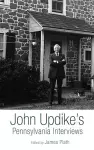 John Updike's Pennsylvania Interviews cover