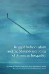 Rugged Individualism and the Misunderstanding of American Inequality cover