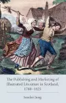 The Publishing and Marketing of Illustrated Literature in Scotland, 1760–1825 cover