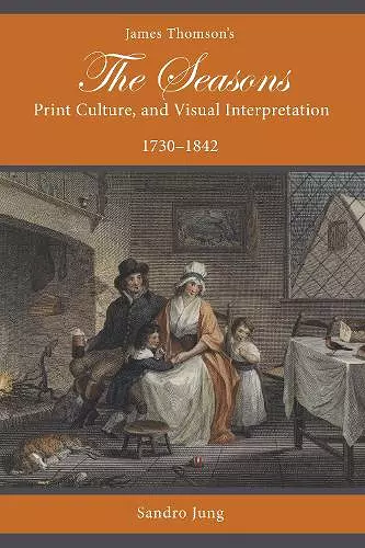 James Thomson's The Seasons, Print Culture, and Visual Interpretation, 1730–1842 cover