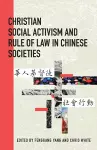 Christian Social Activism and Rule of Law in Chinese Societies cover