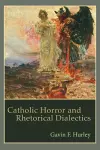 Catholic Horror and Rhetorical Dialectics cover