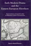 Early Modern Drama and the Eastern Europen Elsewhere cover