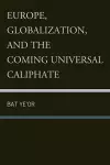 Europe, Globalization, and the Coming of the Universal Caliphate cover