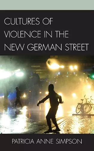 Cultures of Violence in the New German Street cover