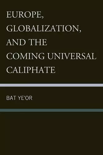 Europe, Globalization, and the Coming of the Universal Caliphate cover