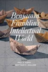 Benjamin Franklin's Intellectual World cover
