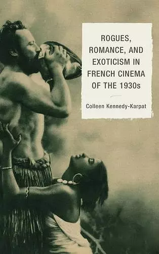 Rogues, Romance, and Exoticism in French Cinema of the 1930s cover