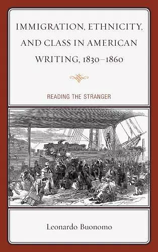 Immigration, Ethnicity, and Class in American Writing, 1830–1860 cover