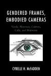 Gendered Frames, Embodied Cameras cover