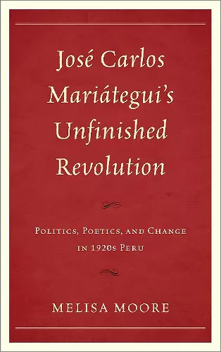 José Carlos Mariátegui’s Unfinished Revolution cover