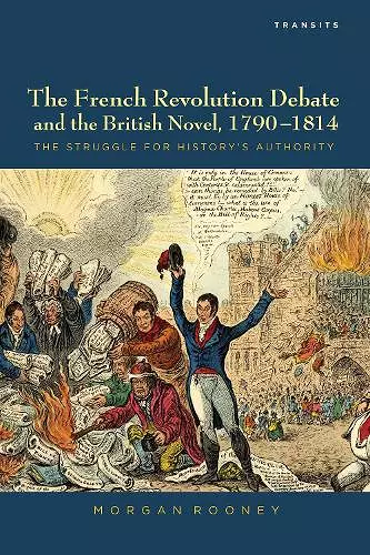 The French Revolution Debate and the British Novel, 1790–1814 cover