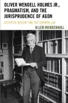 Oliver Wendell Holmes Jr., Pragmatism, and the Jurisprudence of Agon cover