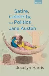 Satire, Celebrity, and Politics in Jane Austen cover