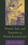 Women, Epic, and Transition in British Romanticism cover