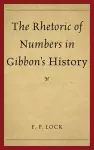 The Rhetoric of Numbers in Gibbon's History cover