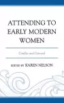 Attending to Early Modern Women cover