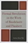 Formal Revolution in the Work of Baudelaire and Flaubert cover