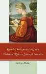 Gender, Interpretation, and Political Rule in Sidney's Arcadia cover