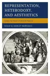 Representation, Heterodoxy, and Aesthetics cover