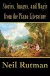 Stories, Images, and Magic from the Piano Literature cover