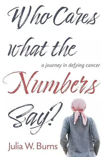 Who Cares What the Numbers Say cover