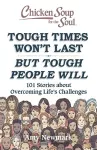 Chicken Soup for the Soul: Tough Times Won't Last But Tough People Will cover