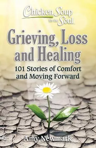 Chicken Soup for the Soul: Grieving, Loss and Healing cover