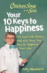 Chicken Soup for the Soul: Your 10 Keys to Happiness cover